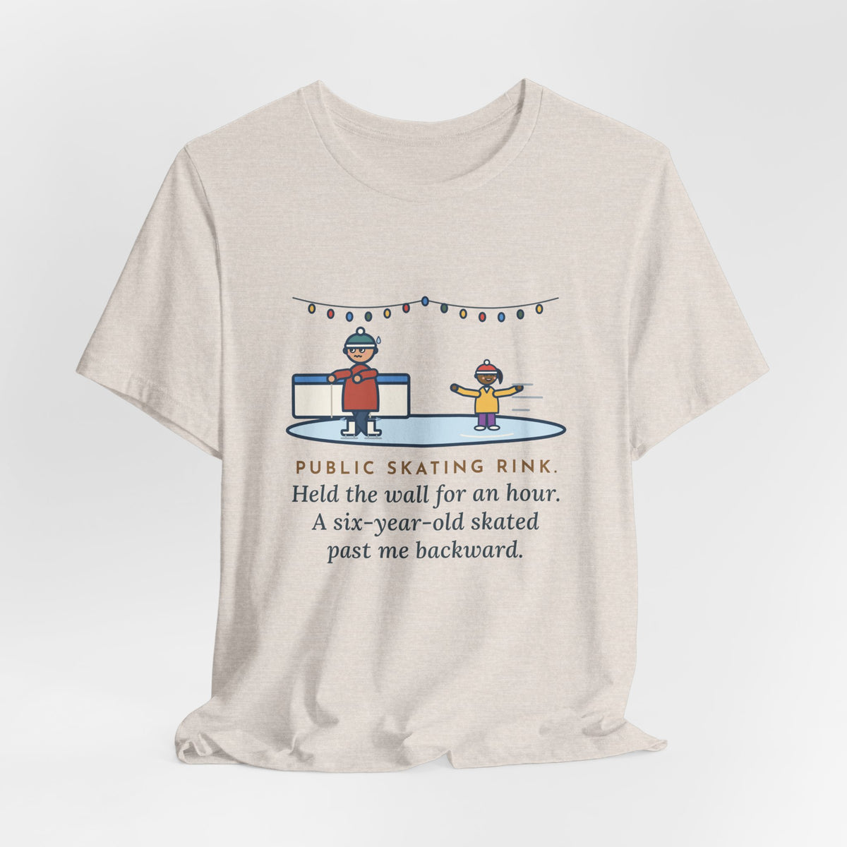 Funny Ice Skating T-Shirt, Held the Wall for an Hour, A Six-Year-Old Skated Past Me Backward, Outdoor Rink Tee