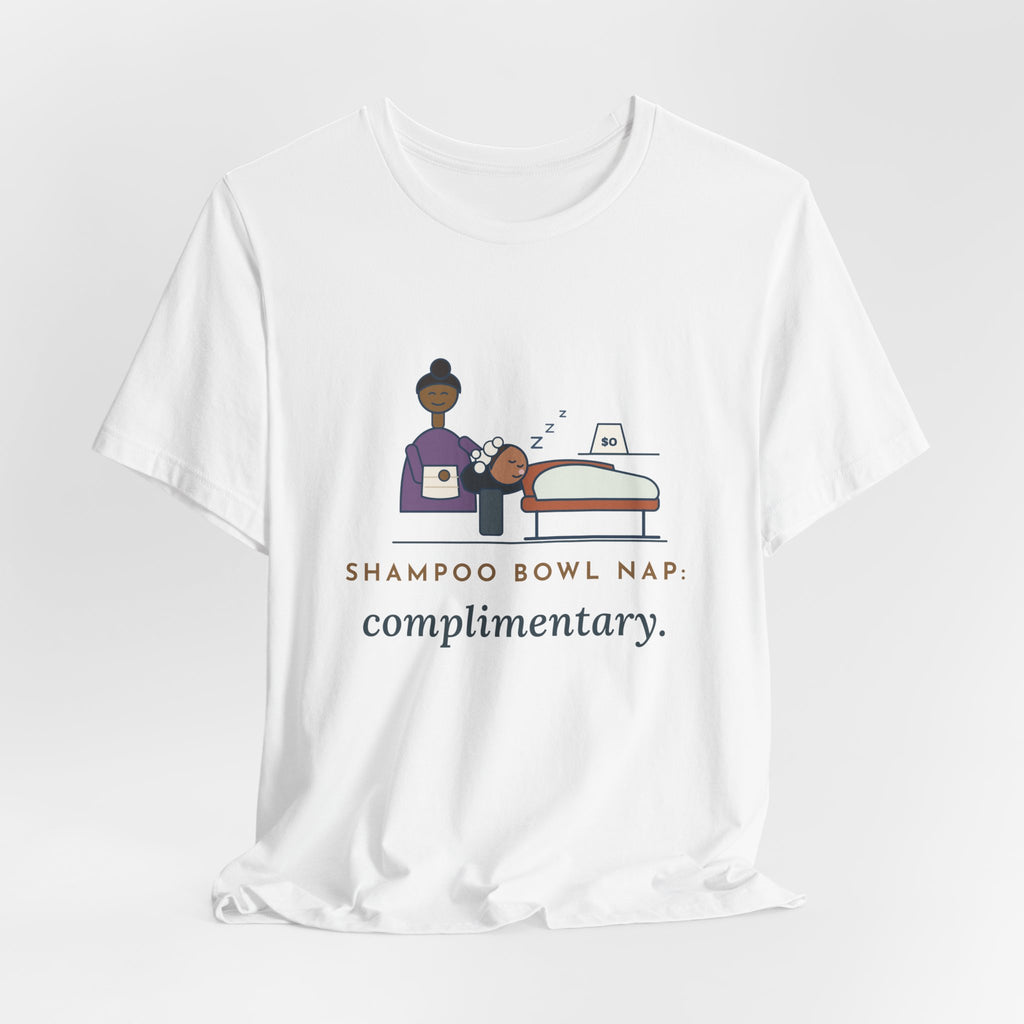 Salon Hairstylist T-Shirt - Shampoo Bowl Nap: Complimentary. Funny Stylist Tee