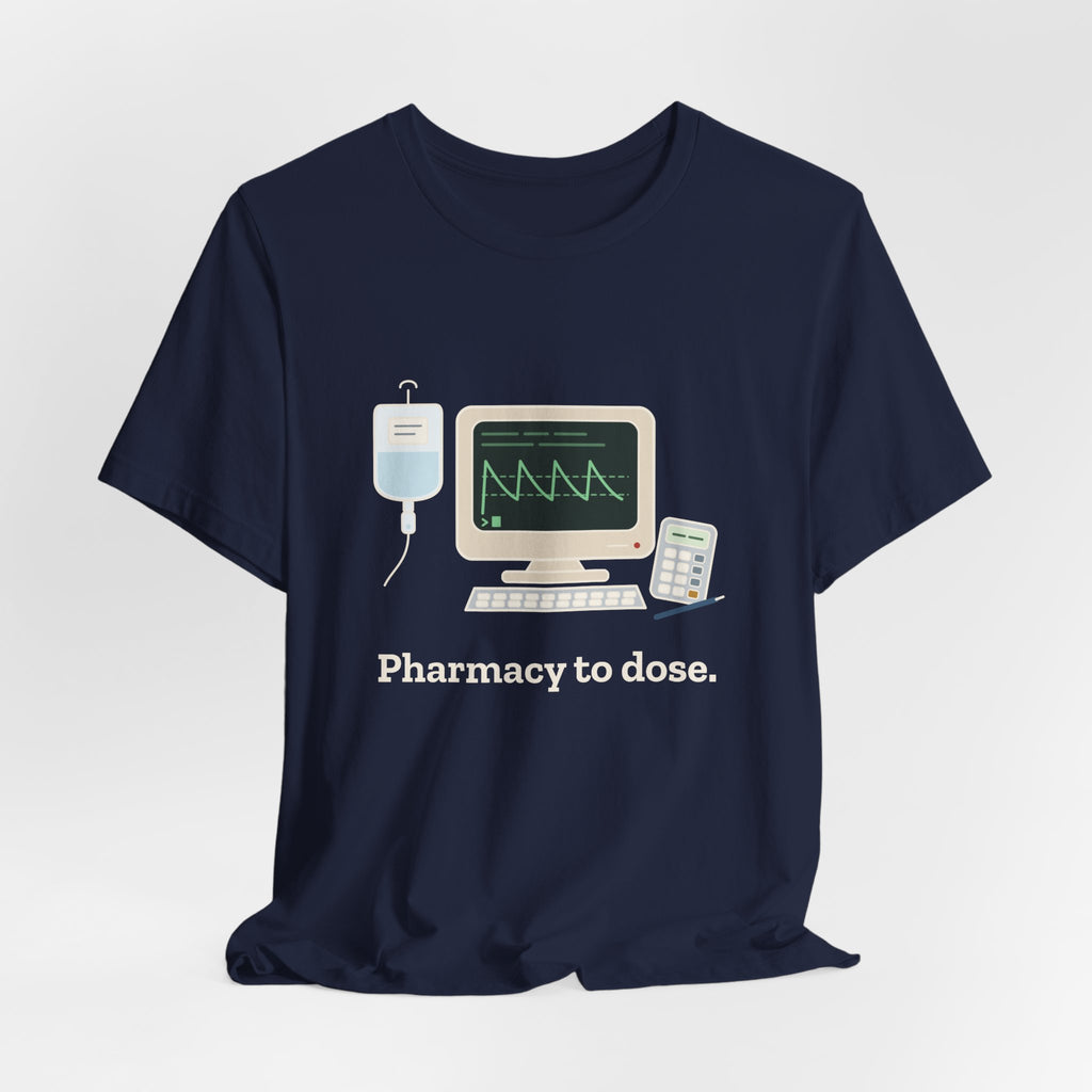 Inpatient Pharmacist T-Shirt - Pharmacy to Dose Clinical Pharmacy Tee