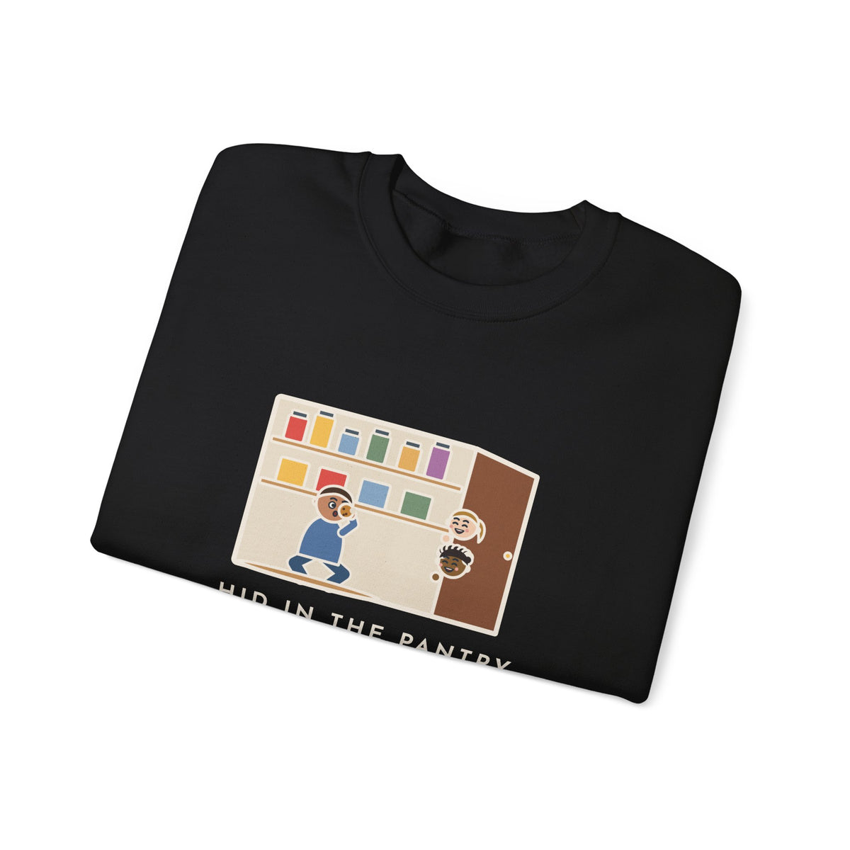 Parent Sweatshirt, Hid in the Pantry with a Cookie, Found by Two Kids in Under a Minute, Funny Pantry Hideout Crewneck