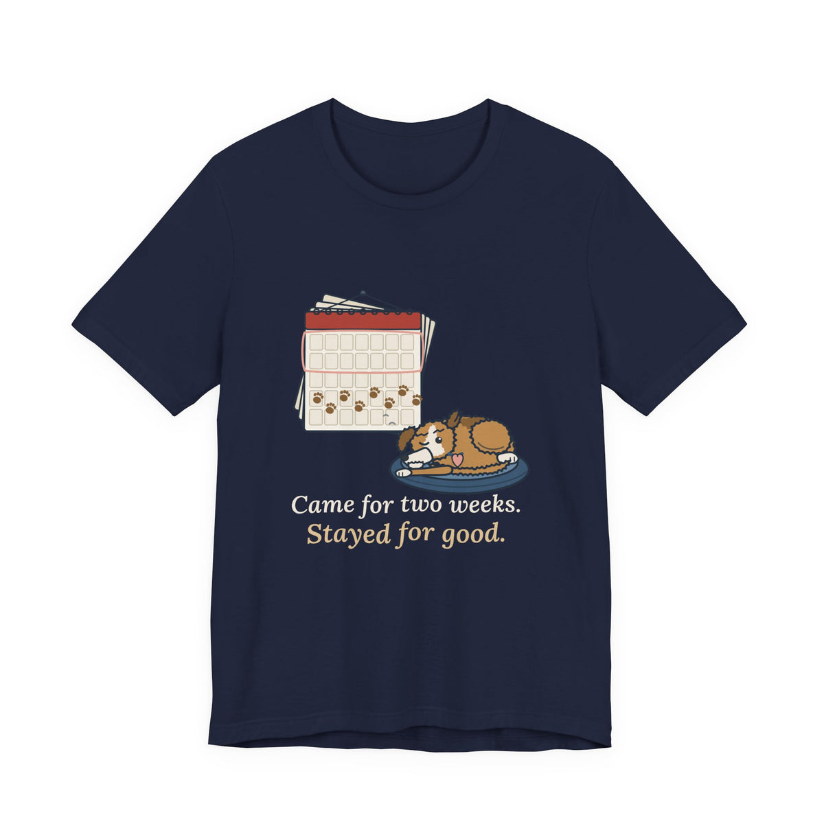 Pet Foster T-Shirt - Came for Two Weeks. Stayed for Good. Adopted Foster Dog Tee