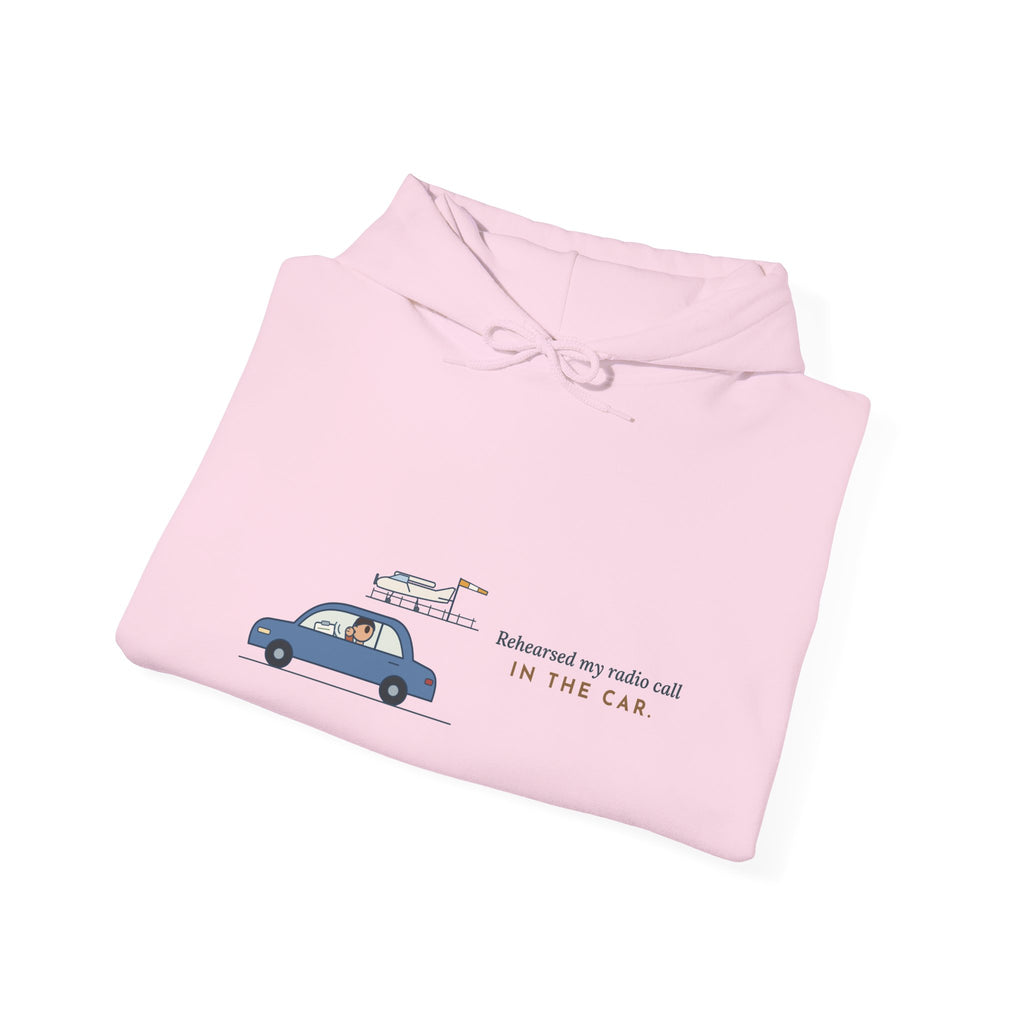 Student Pilot Hoodie - Rehearsed My Radio Call in the Car. Flight School Hooded Sweatshirt