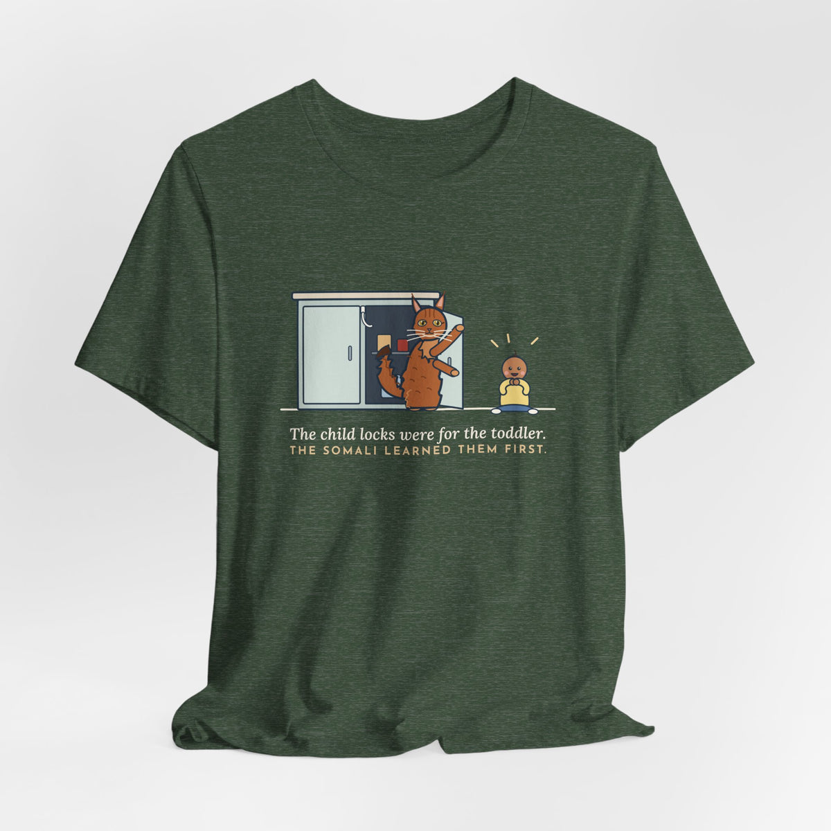 Somali Cat T-Shirt - The Child Locks Were for the Toddler, The Somali Learned Them First