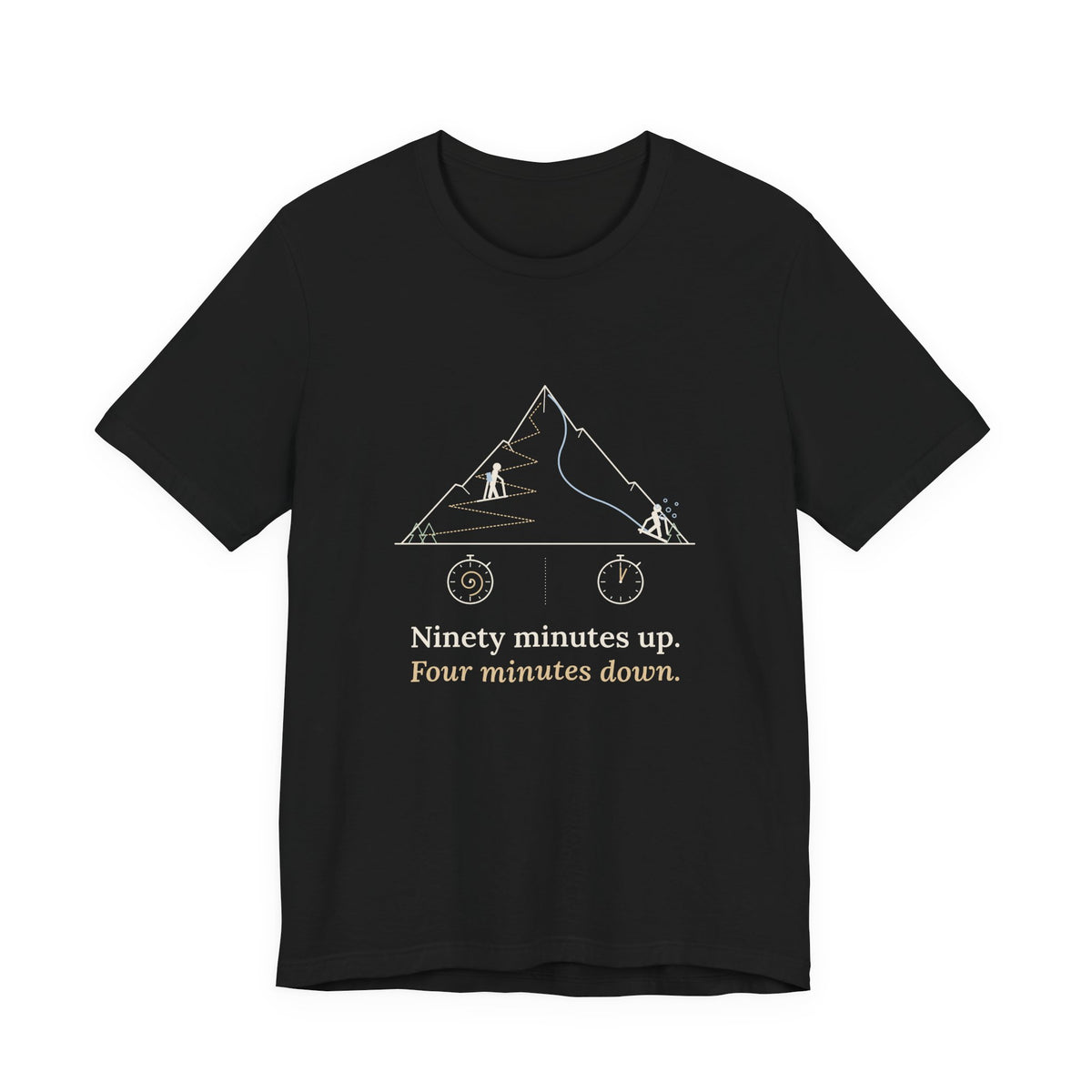 Ski Touring T-Shirt - Ninety Minutes Up. Four Minutes Down. Funny Backcountry Ski Tee