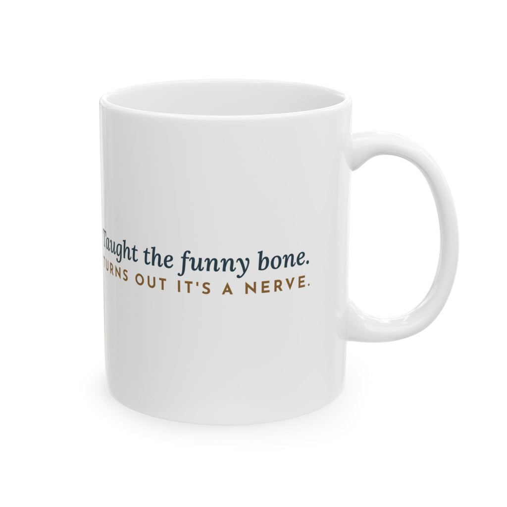 Anatomy & Physiology Teacher Coffee Mug - Funny Bone, Turns Out It's a Nerve