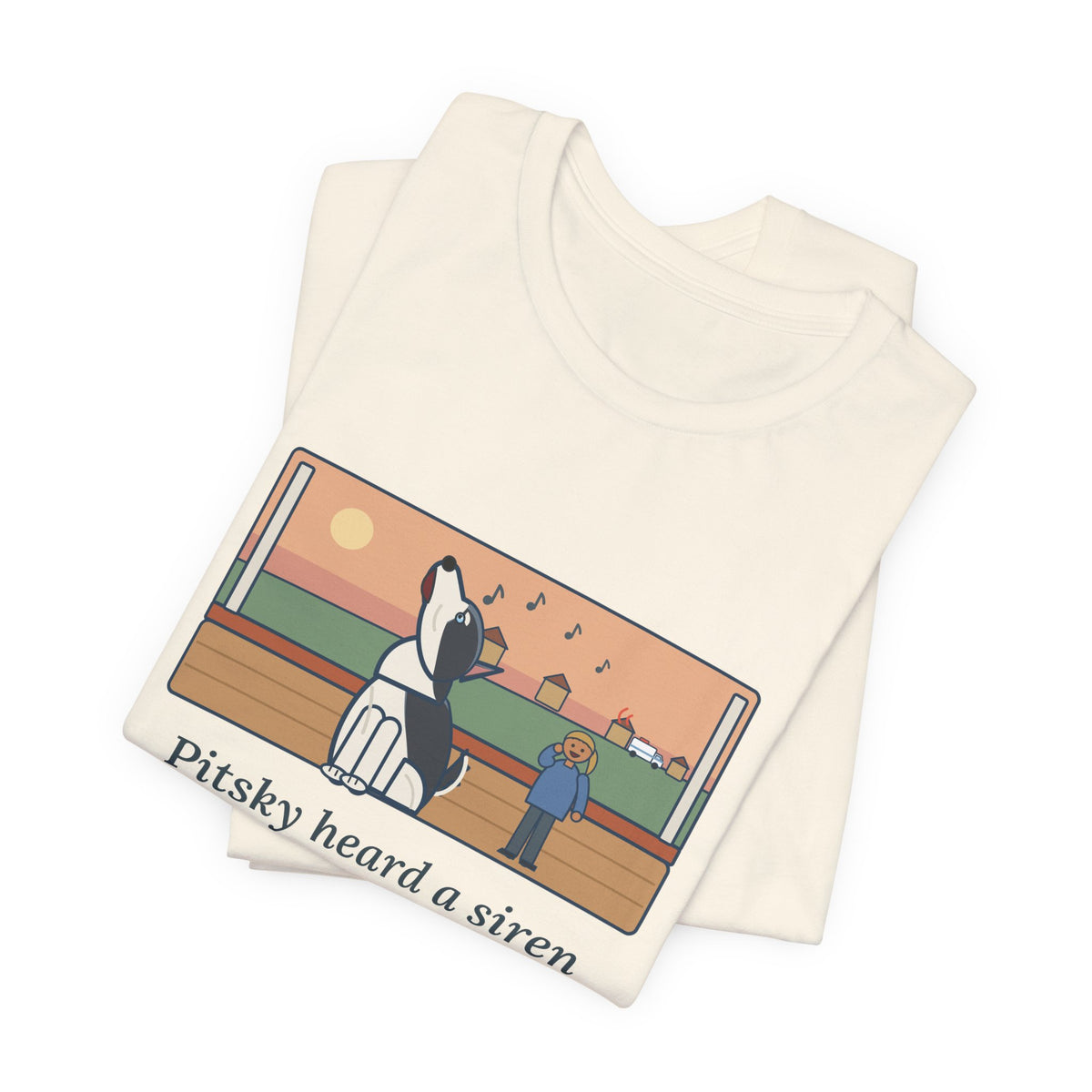Funny Pitsky T-Shirt, Heard a Siren Two Streets Over and Sang Along Until It Was Gone, Porch Concert Tee