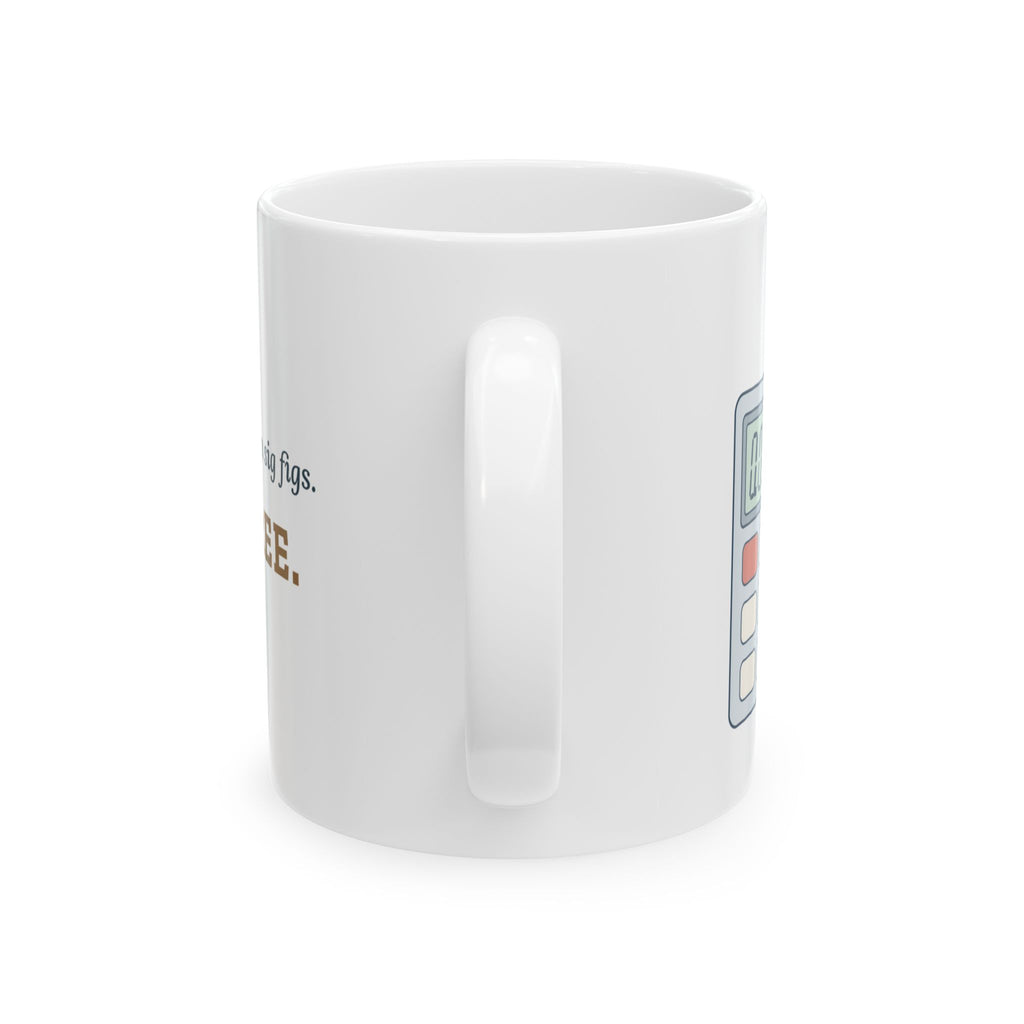 Chemistry Teacher Coffee Mug - Your Answer Has Eleven Sig Figs. Pick Three.