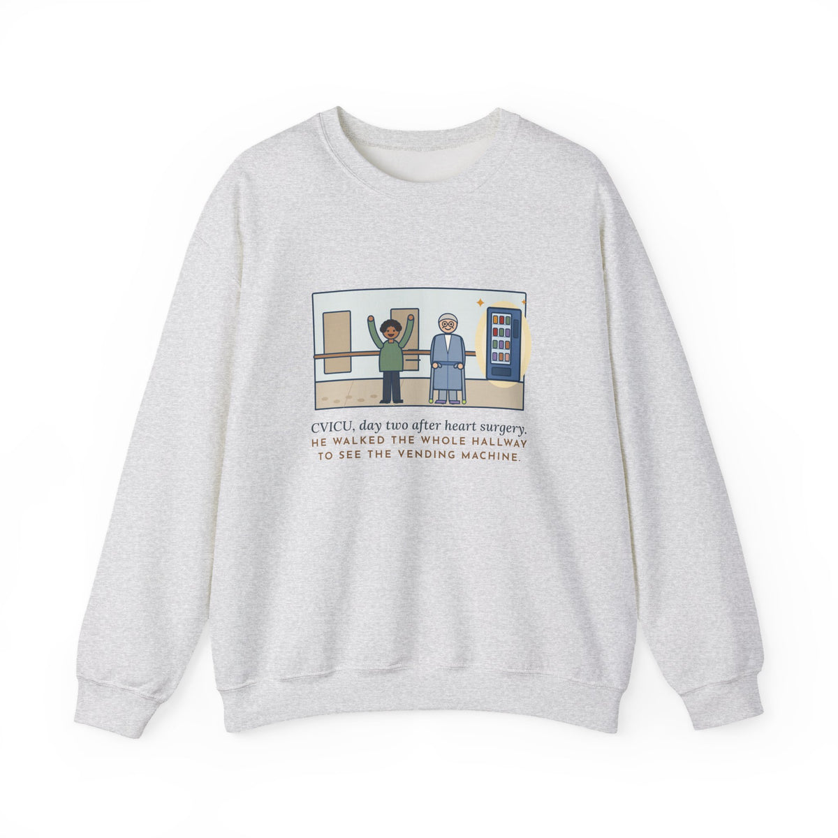 CVICU Nurse Sweatshirt, Day Two After Heart Surgery, He Walked the Whole Hallway to See the Vending Machine, Funny Hallway Walk Crewneck