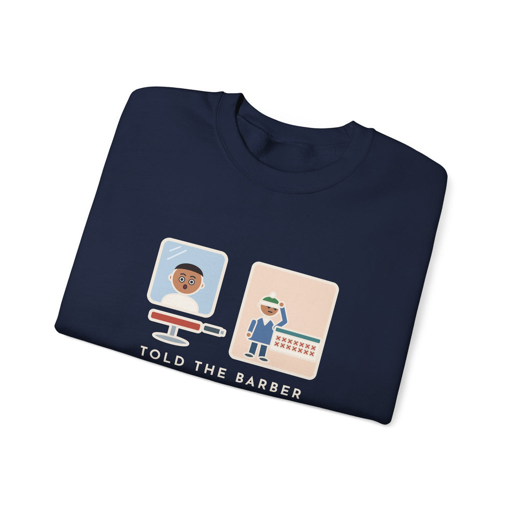 Barber Sweatshirt, Told Them Just a Trim, Wore a Hat for Two Weeks, Funny Mirror and Beanie Crewneck