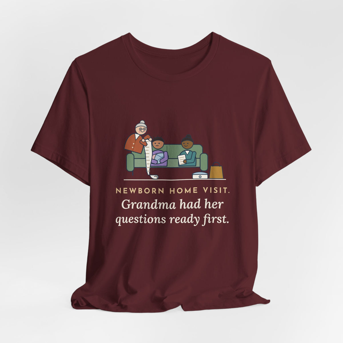 Public Health Nurse T-Shirt - Newborn Home Visit, Grandma Had Her Questions Ready First