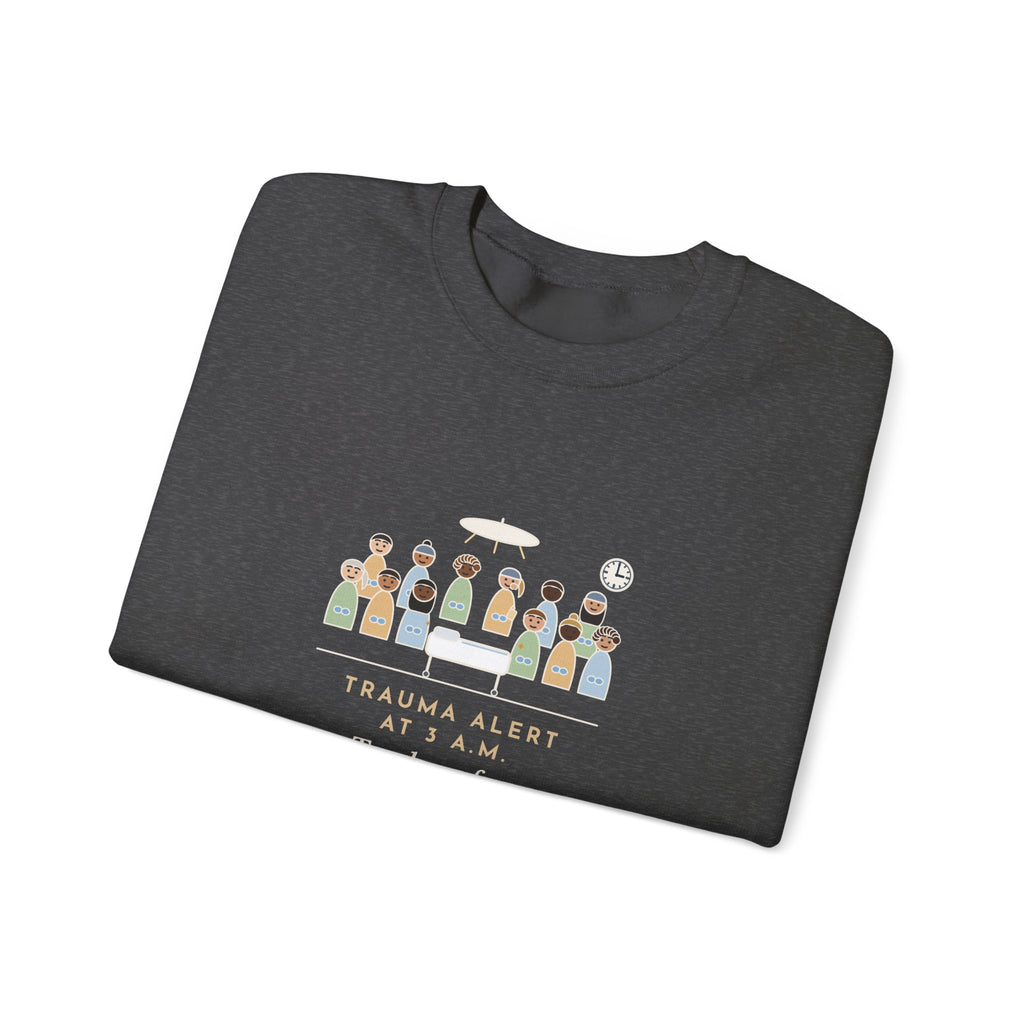 Trauma Nurse Crewneck Sweatshirt - Twelve in the Bay, One Mid-Snack