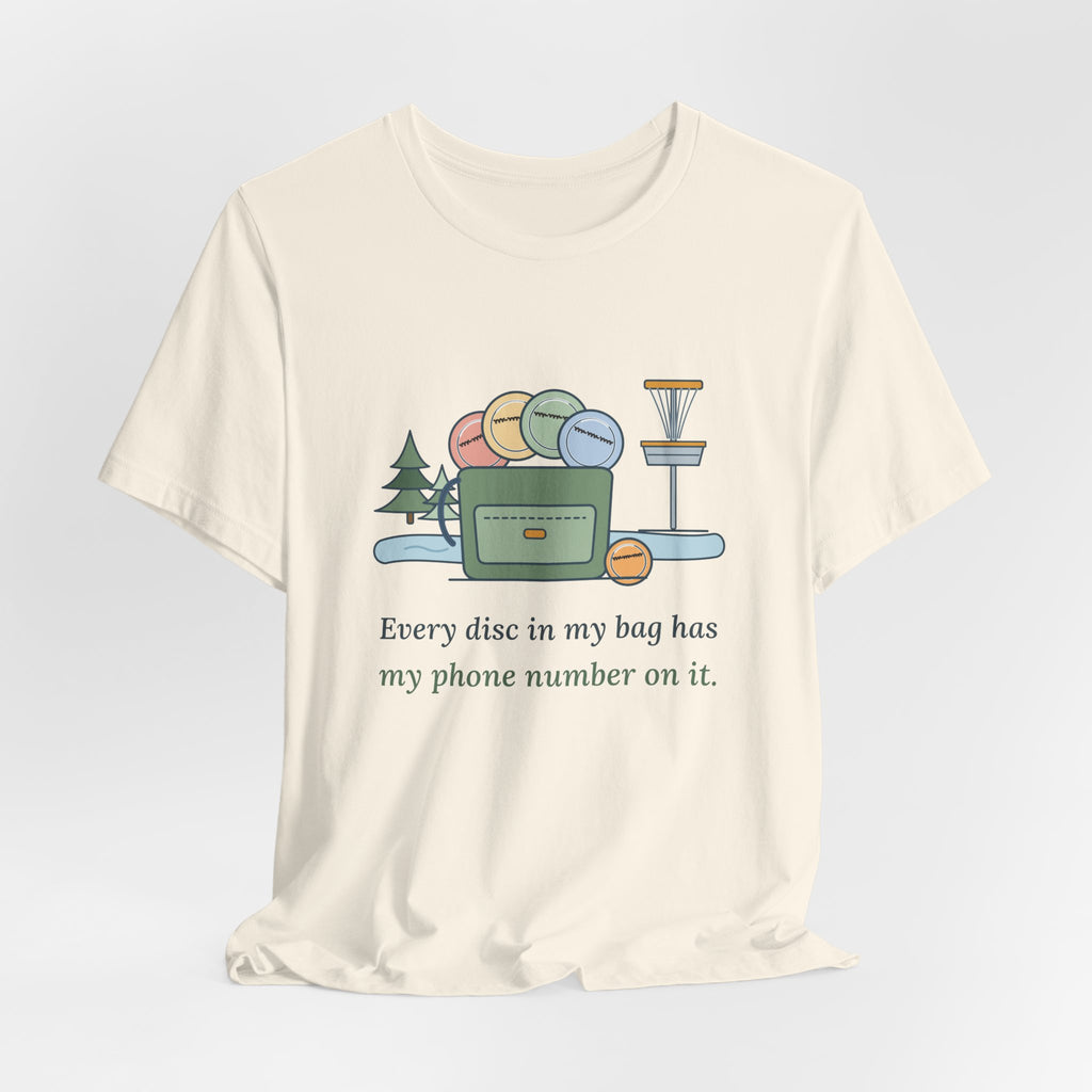 Disc Golf T-Shirt - Every Disc in My Bag Has My Phone Number on It. Funny Disc Golfer Tee