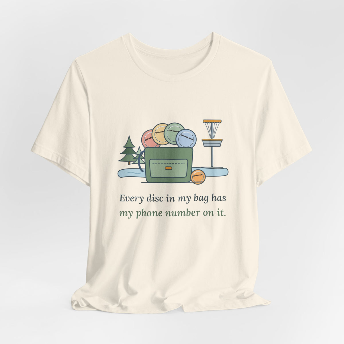 Disc Golf T-Shirt - Every Disc in My Bag Has My Phone Number on It. Funny Disc Golfer Tee