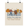 Turkey Trot Poster, Passed by a Runner in a Turkey Costume, Funny Thanksgiving Running Wall Art
