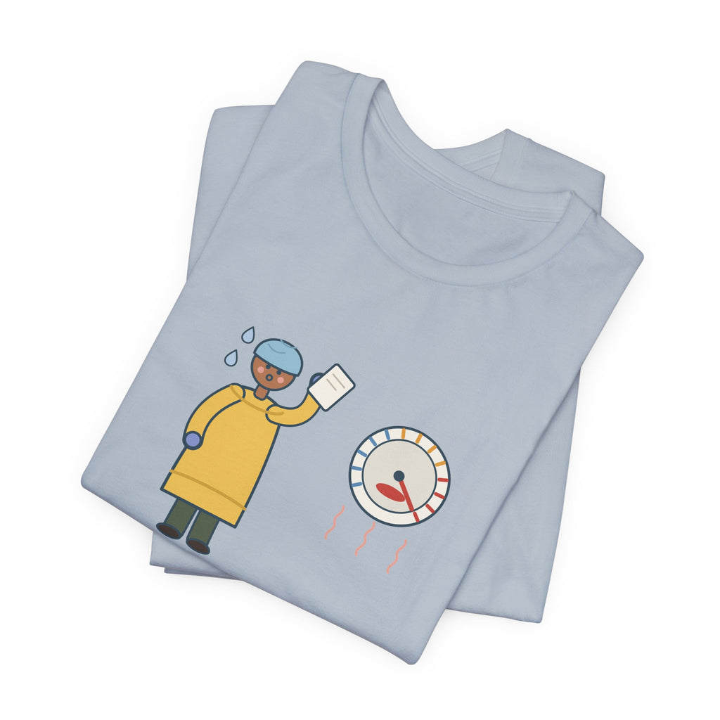 Burn Nurse T-Shirt - Ninety Degrees in the Room. Gowned Up Anyway. Burn Unit Nursing Tee