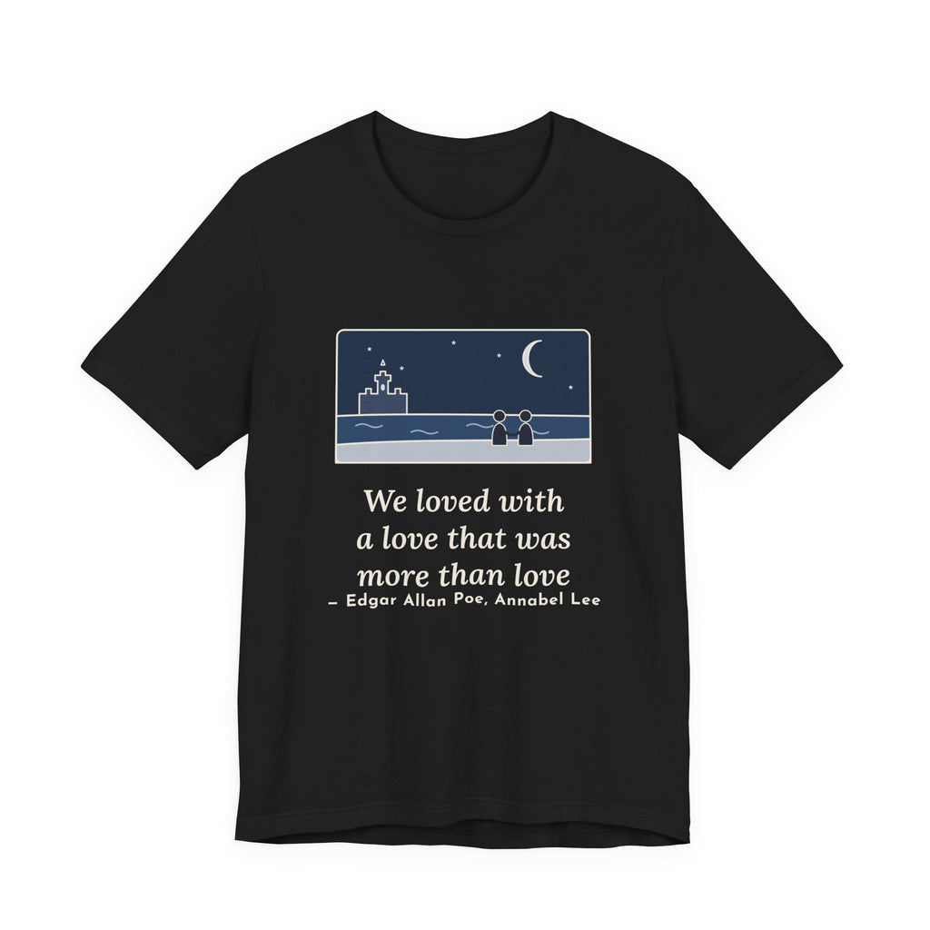 Poe Quote T-Shirt, A Love That Was More Than Love, Love Moonlit Shore Tee