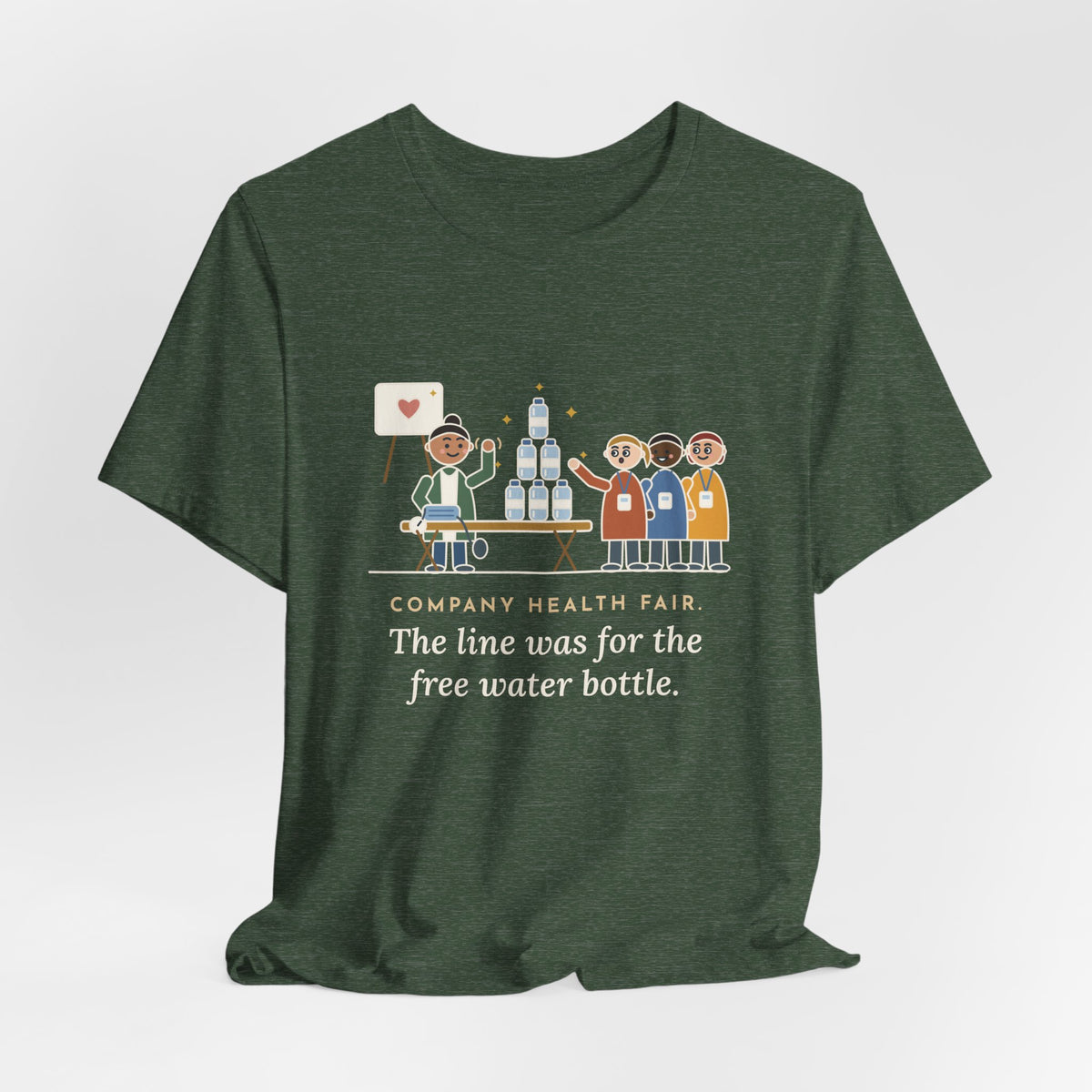 Corporate Wellness Nurse T-Shirt - Company Health Fair, the Line Was for the Free Water Bottle