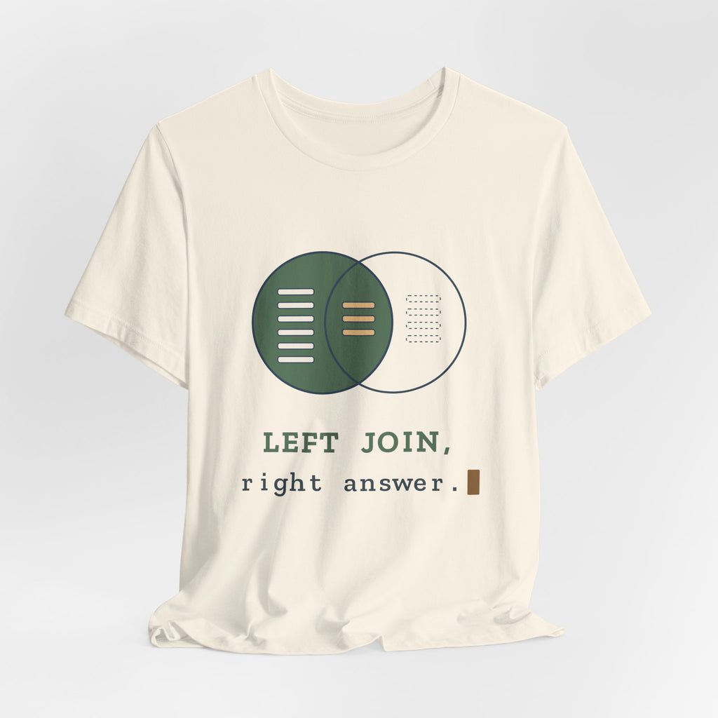 Data Analyst T-Shirt - LEFT JOIN, Right Answer Funny SQL Tee
