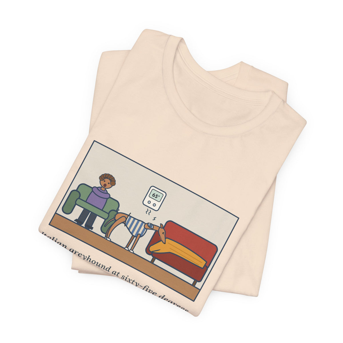 Funny Italian Greyhound T-Shirt, At Sixty-Five Degrees, Wore a Sweater and Asked for the Blanket, Sweater Weather Tee