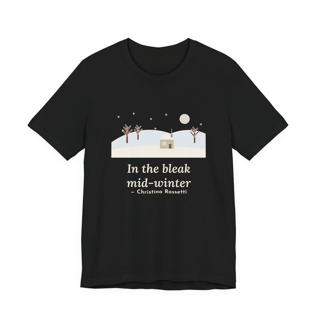 Rossetti Quote T-Shirt, In the Bleak Mid-Winter, Winter Snowy Cottage Hill Tee