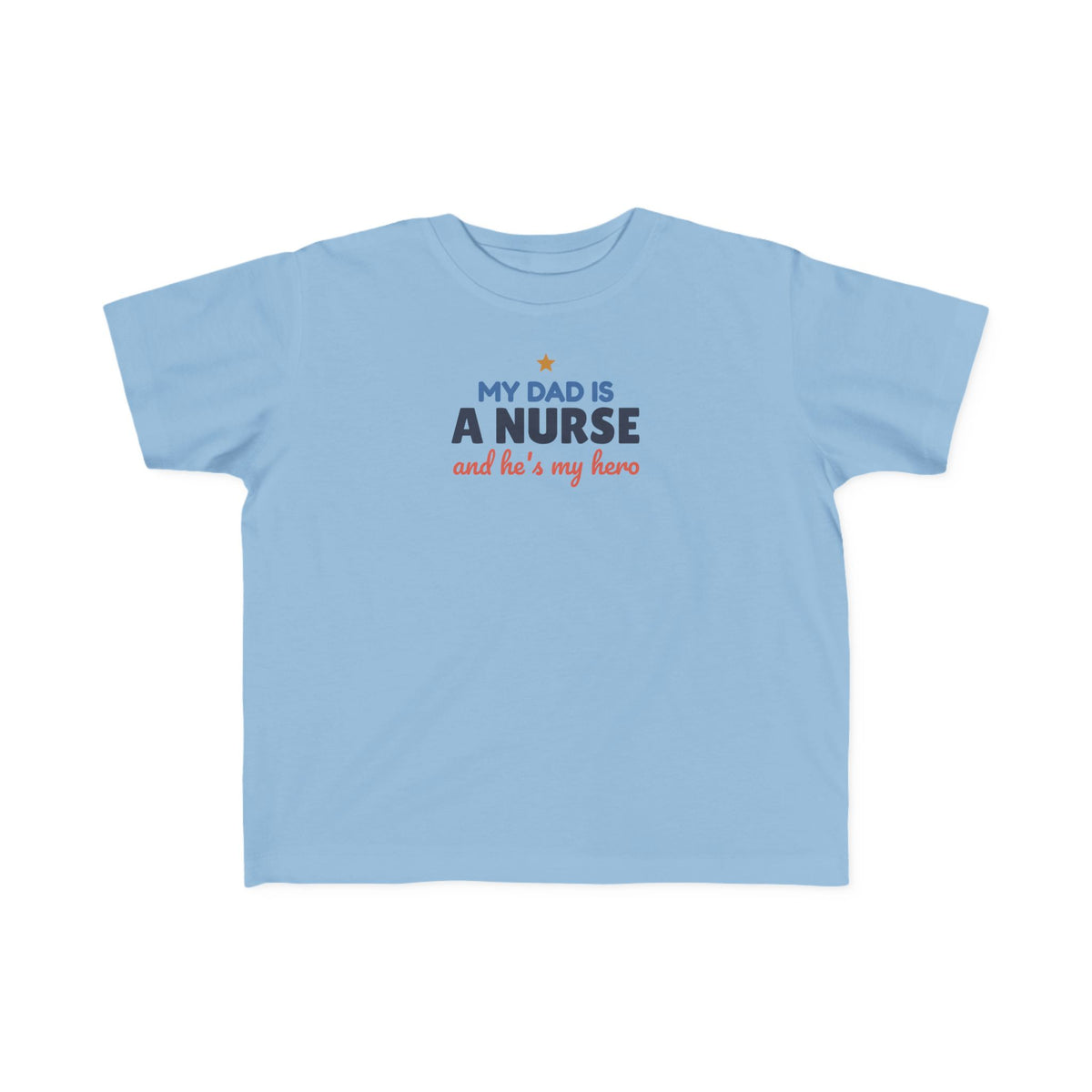 My Dad Is a Nurse Toddler T-Shirt, He's My Hero Kid Tee