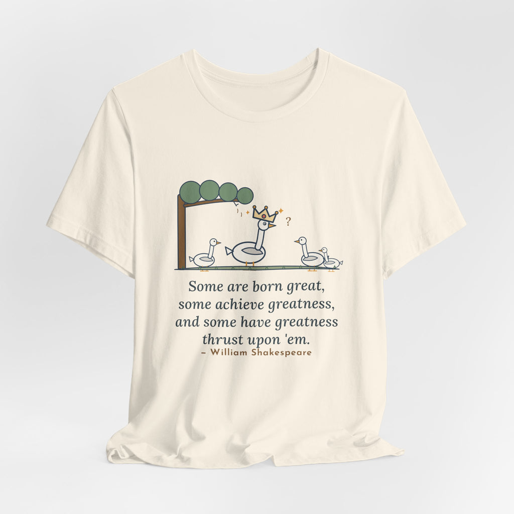 Shakespeare Quote T-Shirt, Some Are Born Great, Literary Crowned Goose Tee