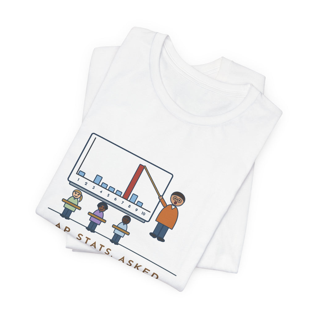 Statistics Teacher T-Shirt - Asked for a Random Number, Nine Kids Said Seven