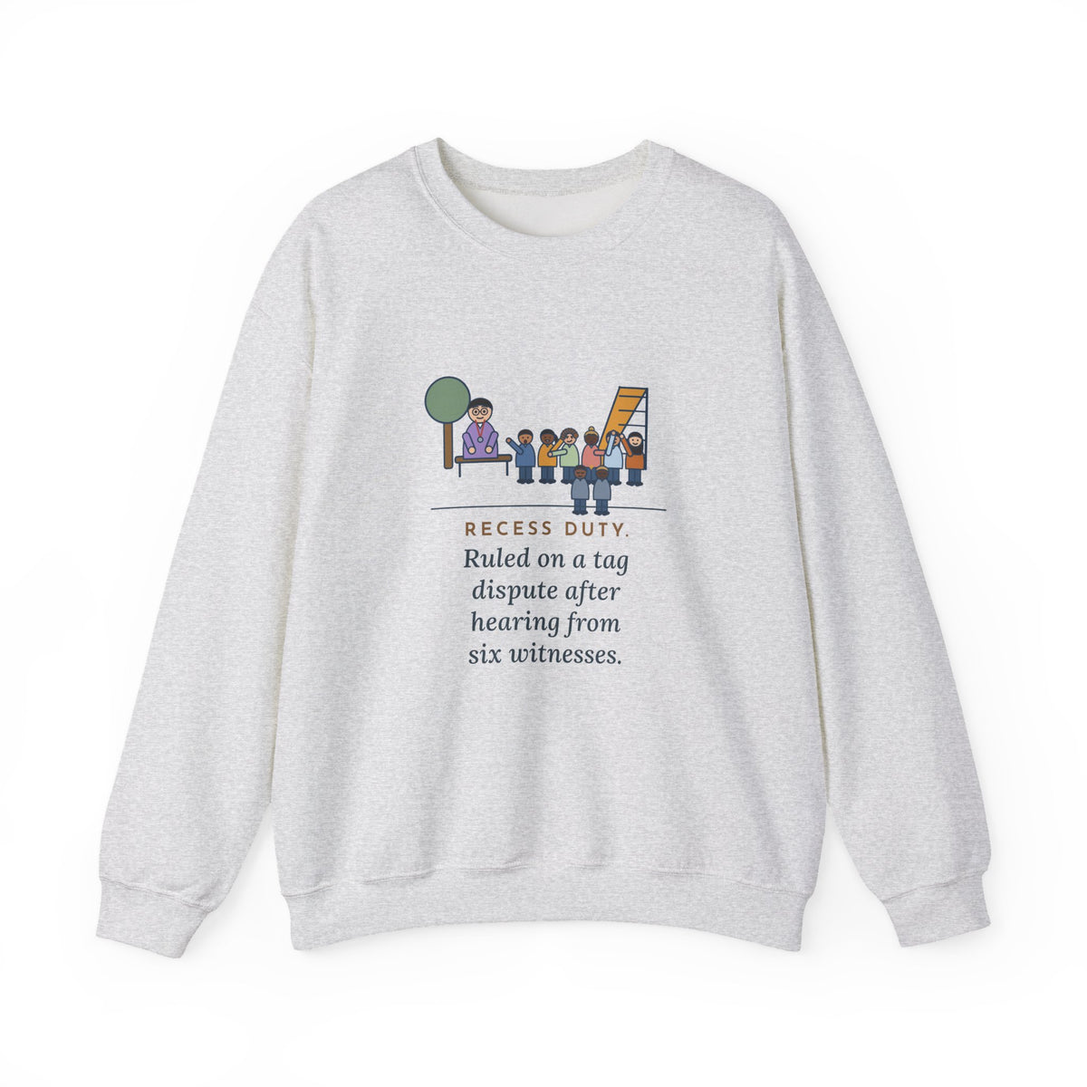 Recess Duty Crewneck Sweatshirt - Playground Tag Dispute, Six Witnesses