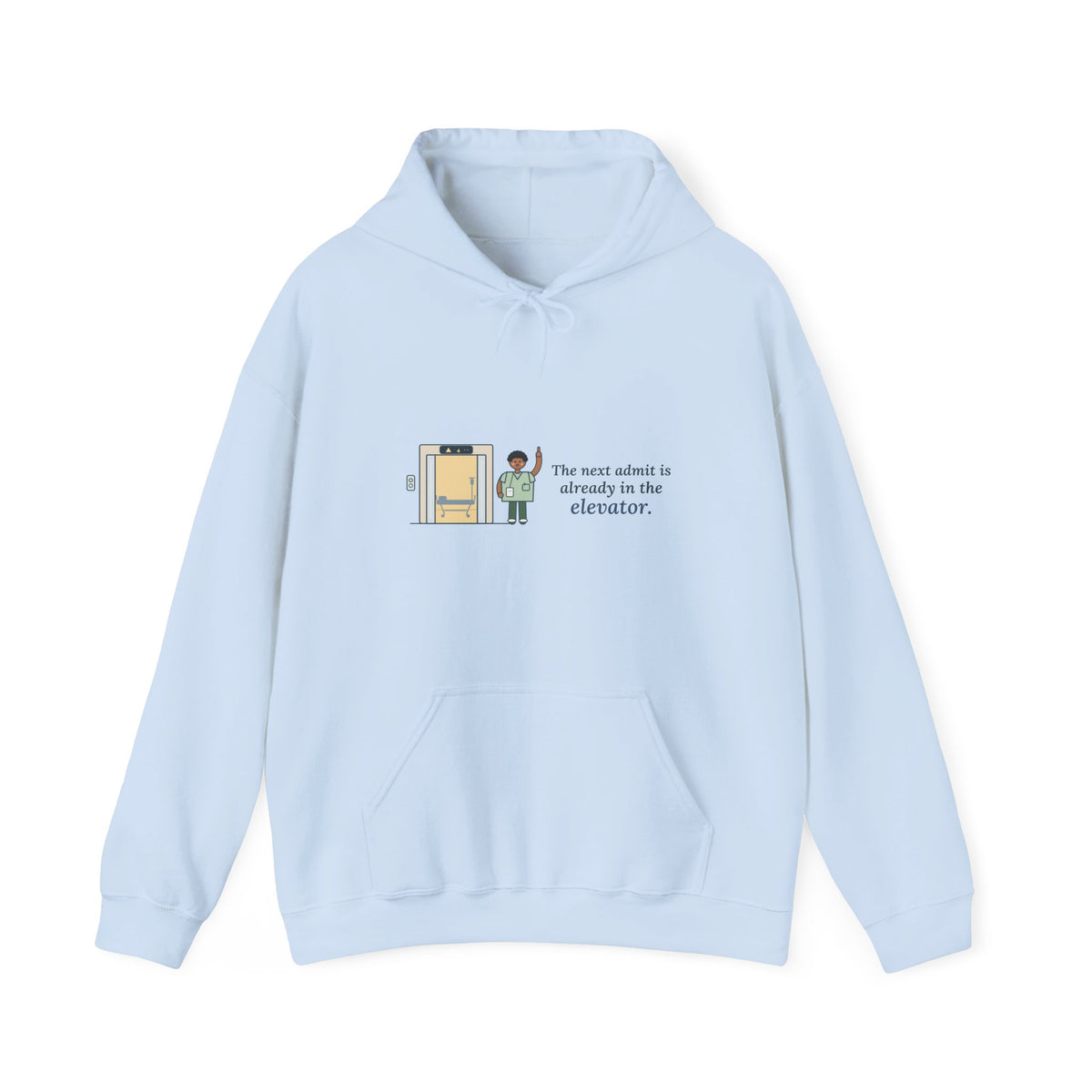 Charge Nurse Hoodie - The Next Admit Is Already in the Elevator Hooded Sweatshirt