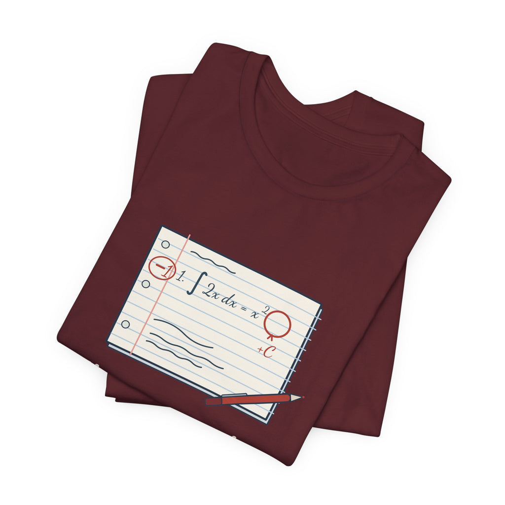 Calculus Teacher T-Shirt - Minus One Point. You Forgot the Plus C. Math Teacher Tee