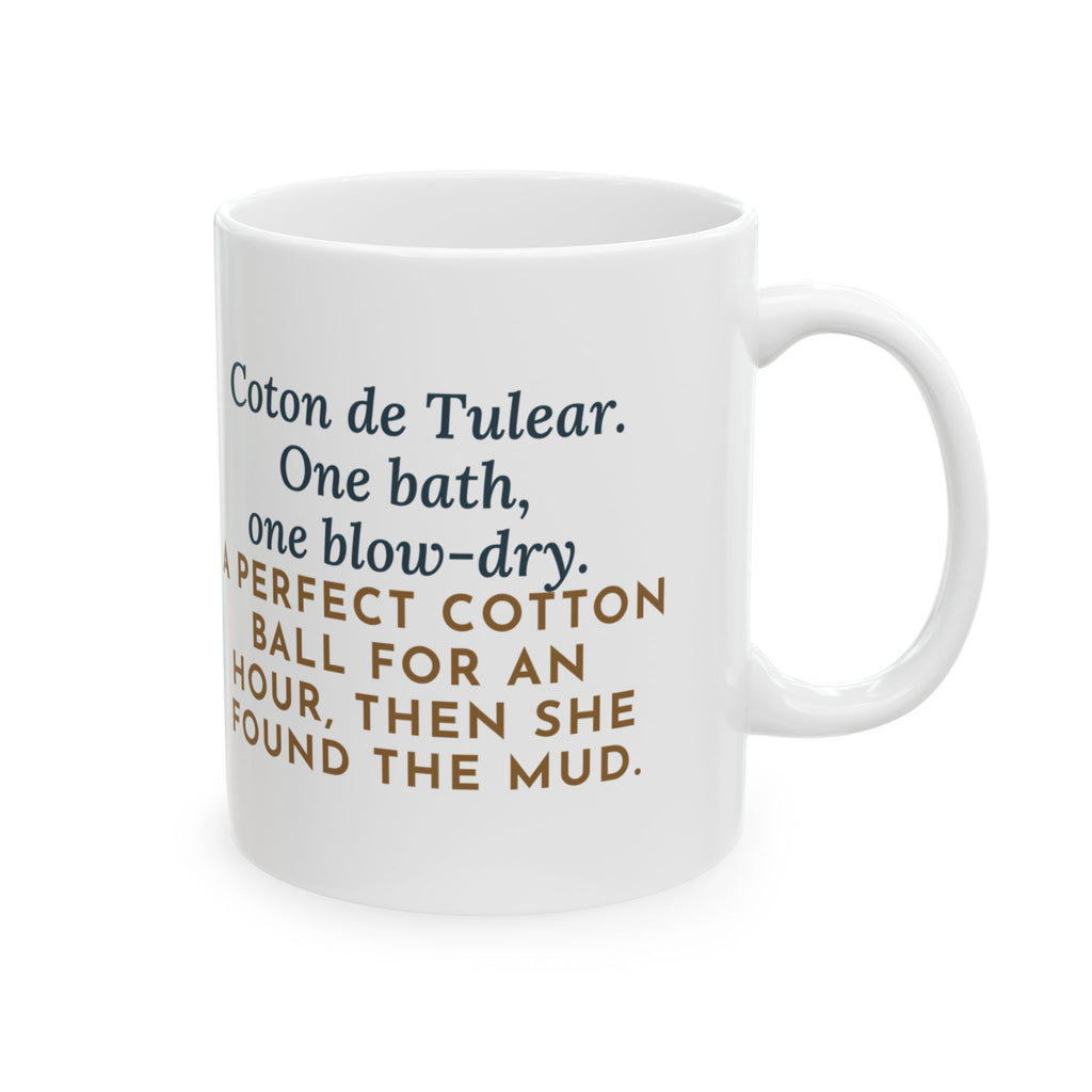 Coton de Tulear Mug, One Bath, One Blow-Dry, Then She Found the Mud, Funny Coffee Mug 11oz
