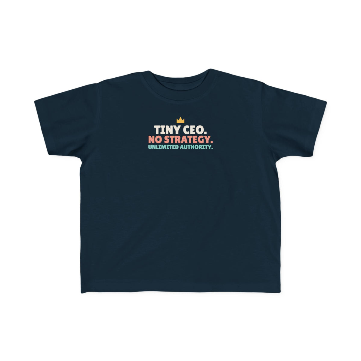 Tiny CEO No Strategy Unlimited Authority Toddler T-Shirt, Funny Toddler Tee