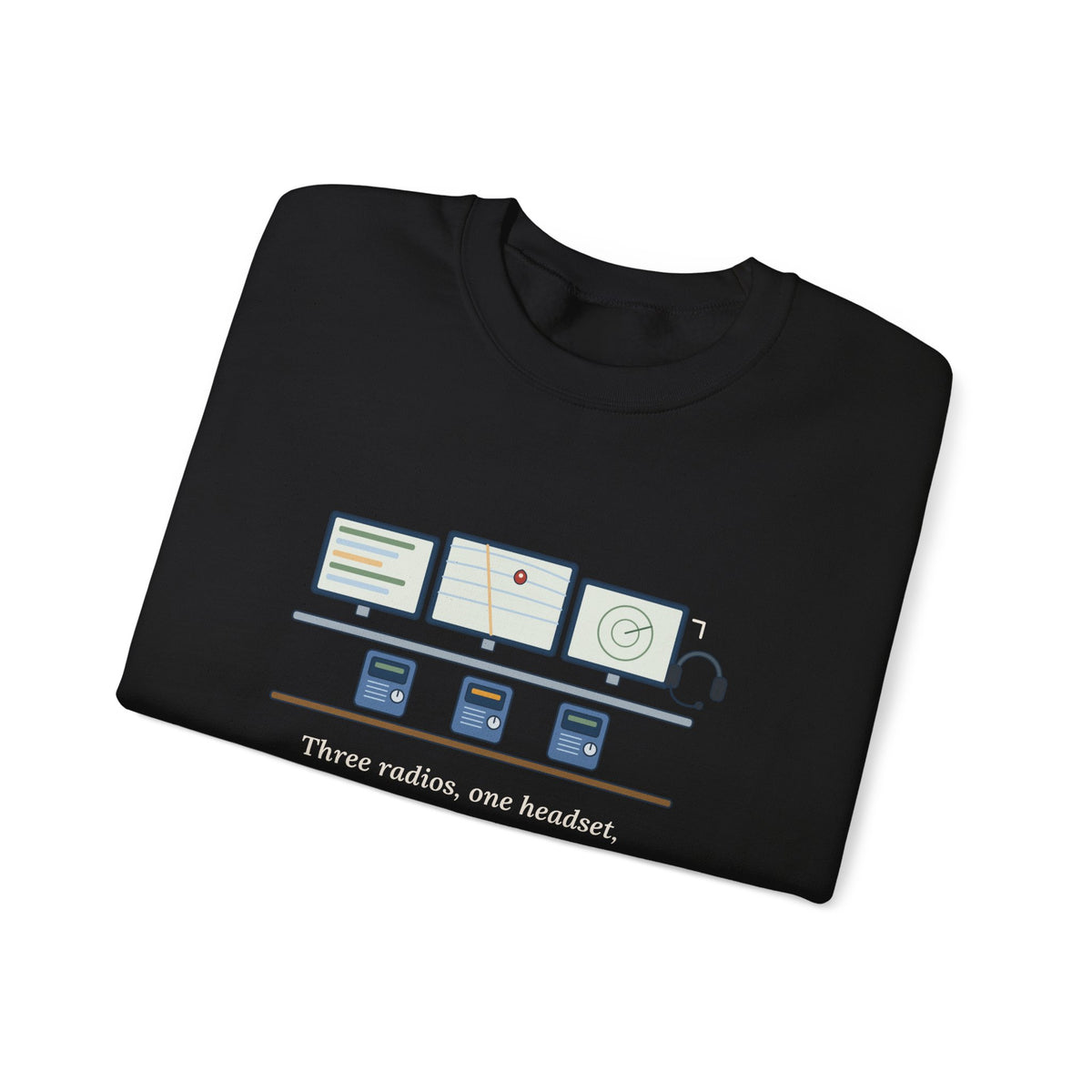 911 Dispatcher Crewneck Sweatshirt - Three Radios, One Headset, Zero Panic