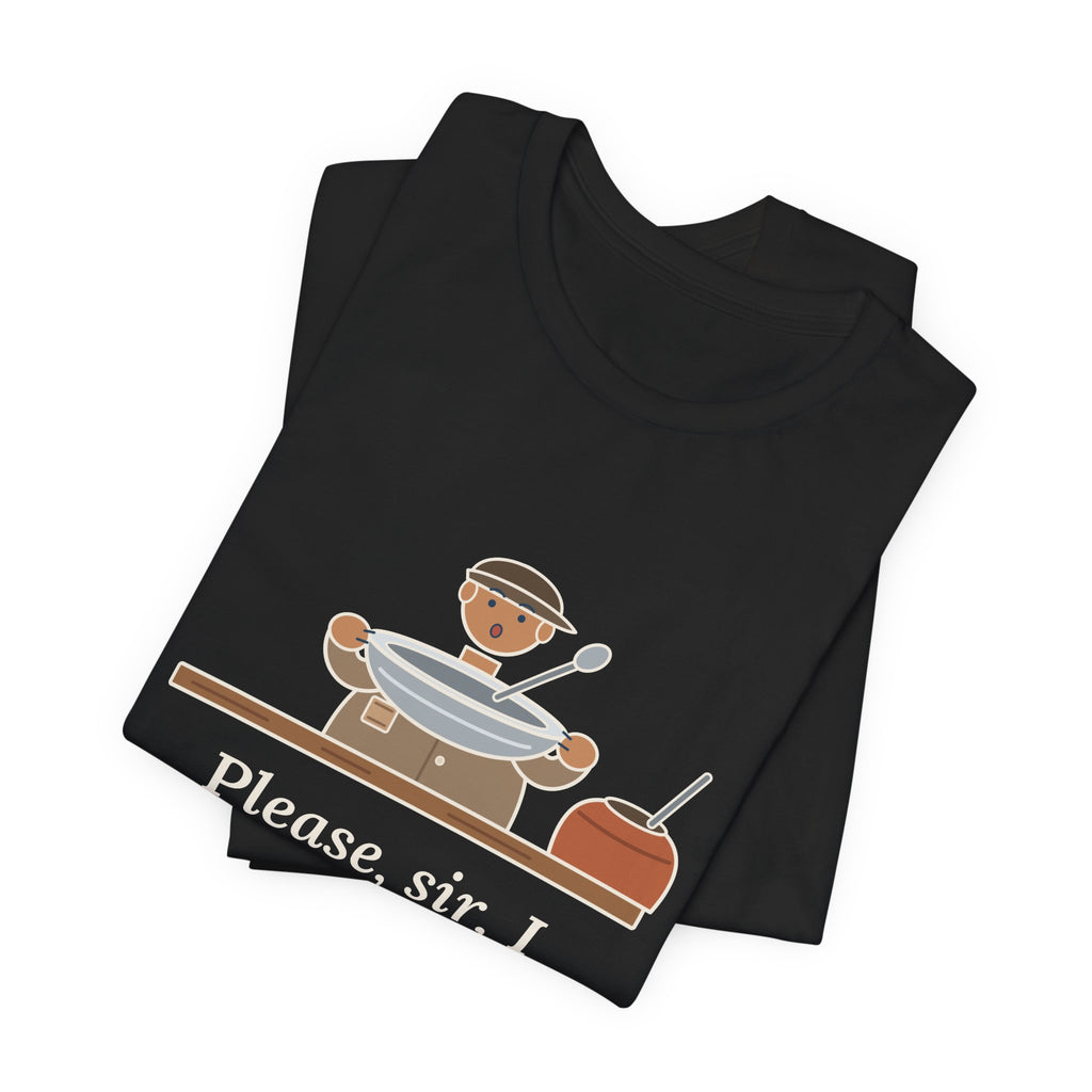 Dickens Quote T-Shirt, Please, Sir, I Want Some More, Humor Empty Bowl Tee