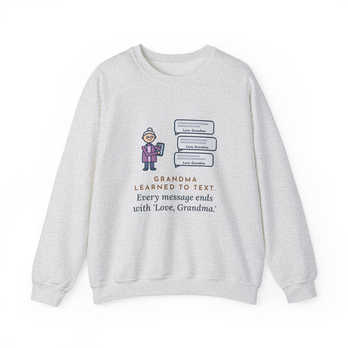 Grandma Texting Sweatshirt, Learned to Text, Every Message Ends with Love, Grandma, Funny Text Bubbles Crewneck