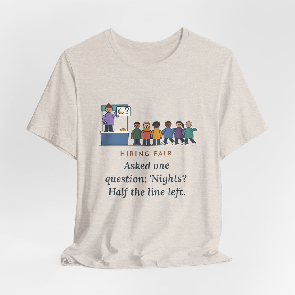 Nurse Recruiter T-Shirt - Hiring Fair, Asked One Question, Nights, Half the Line Left
