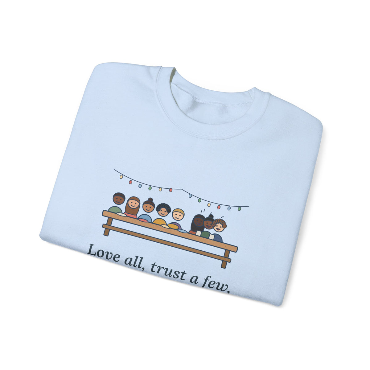 Love All, Trust a Few, Do Wrong to None Sweatshirt, Wisdom Shakespeare Quote Crewneck with Neighborhood Picnic