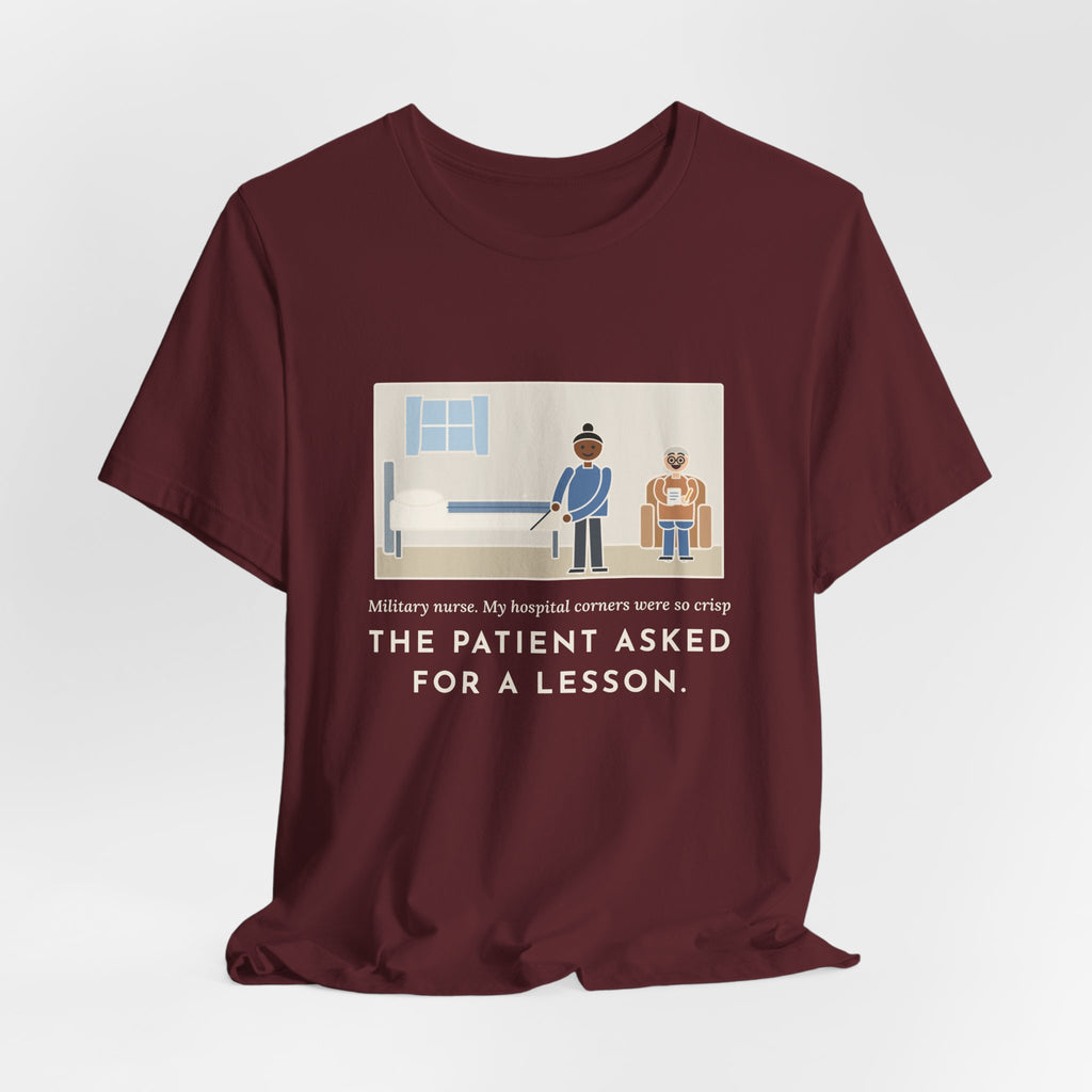 Funny Military Nurse T-Shirt, Bed Corners So Crisp the Patient Asked for a Lesson, Crisp Corners Tee