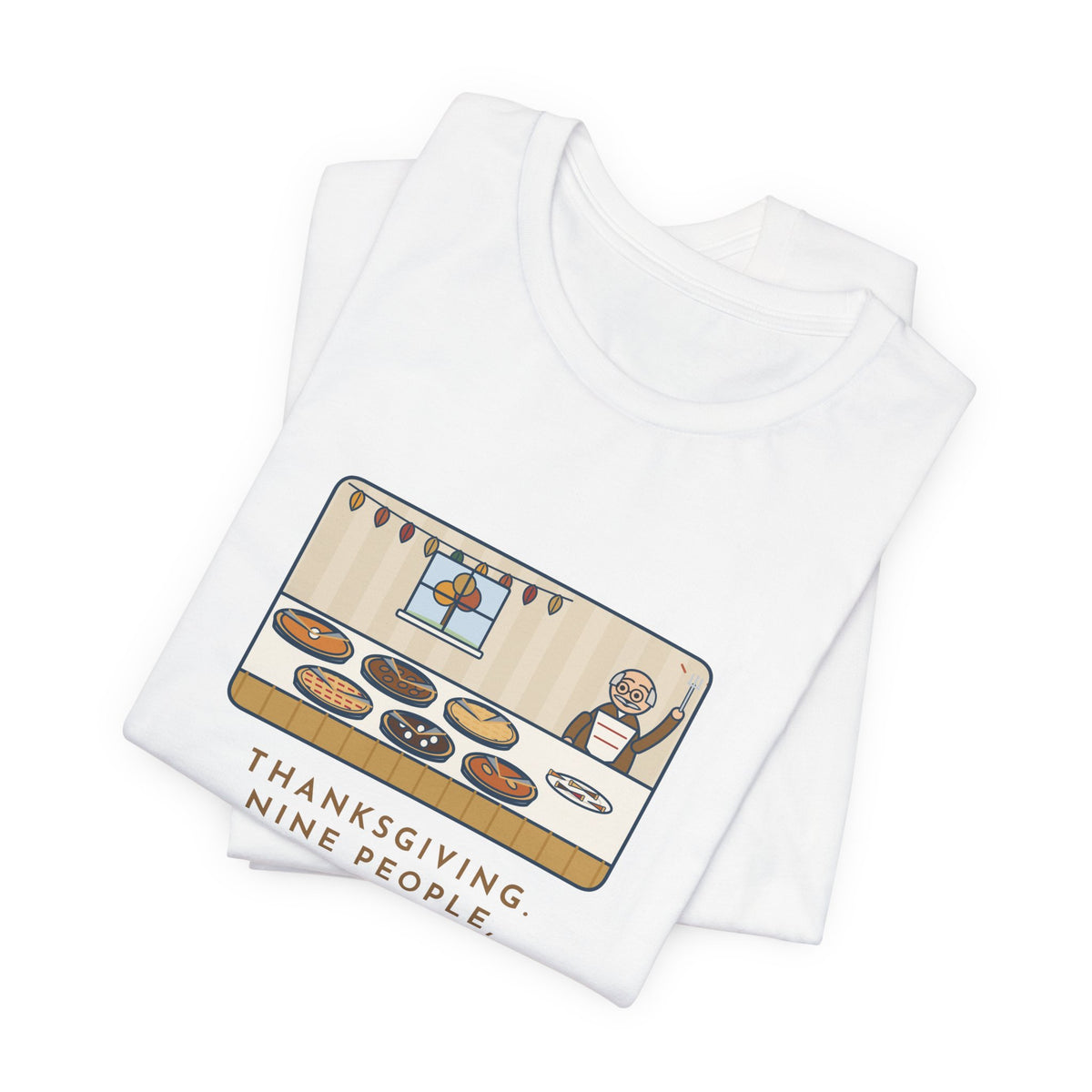 Funny Thanksgiving T-Shirt, Nine People, Six Pies, Grandpa Tried a Sliver of Every One Twice, Pie Table Tee