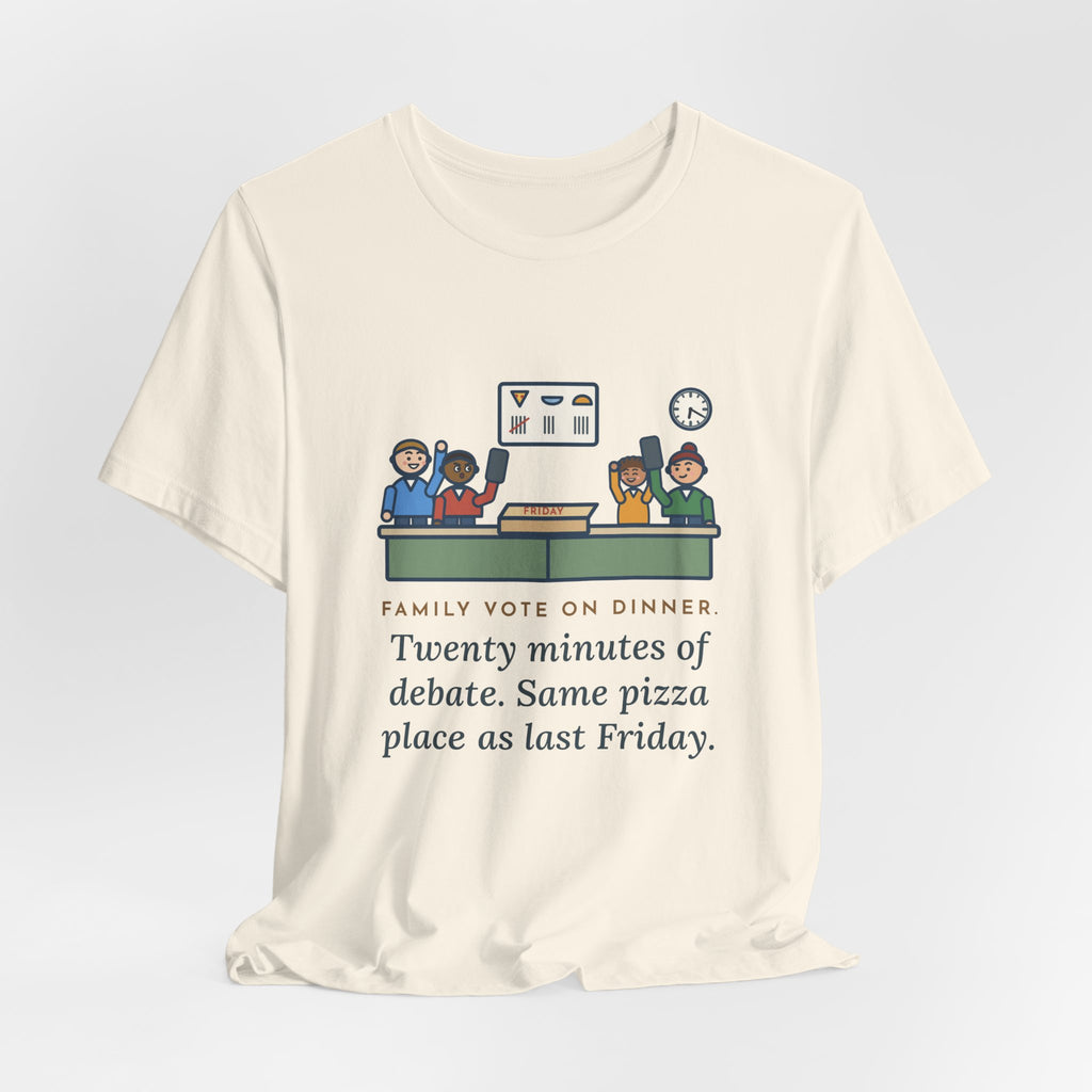 Funny Family Dinner T-Shirt, Twenty Minutes of Debate, Same Pizza Place as Last Friday, Kitchen Vote Tee