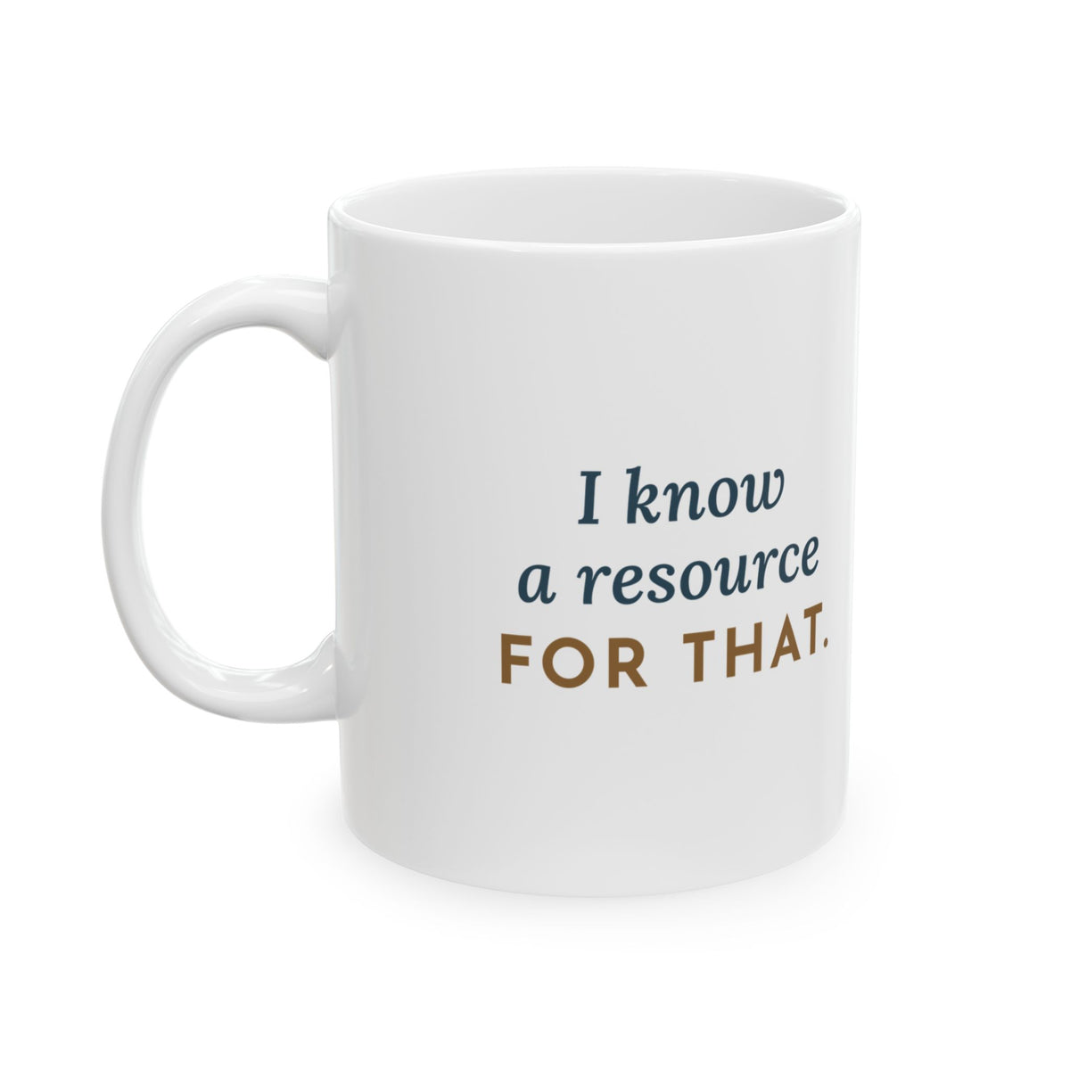 Social Worker Coffee Mug - I Know a Resource for That. Case Manager Appreciation Mug
