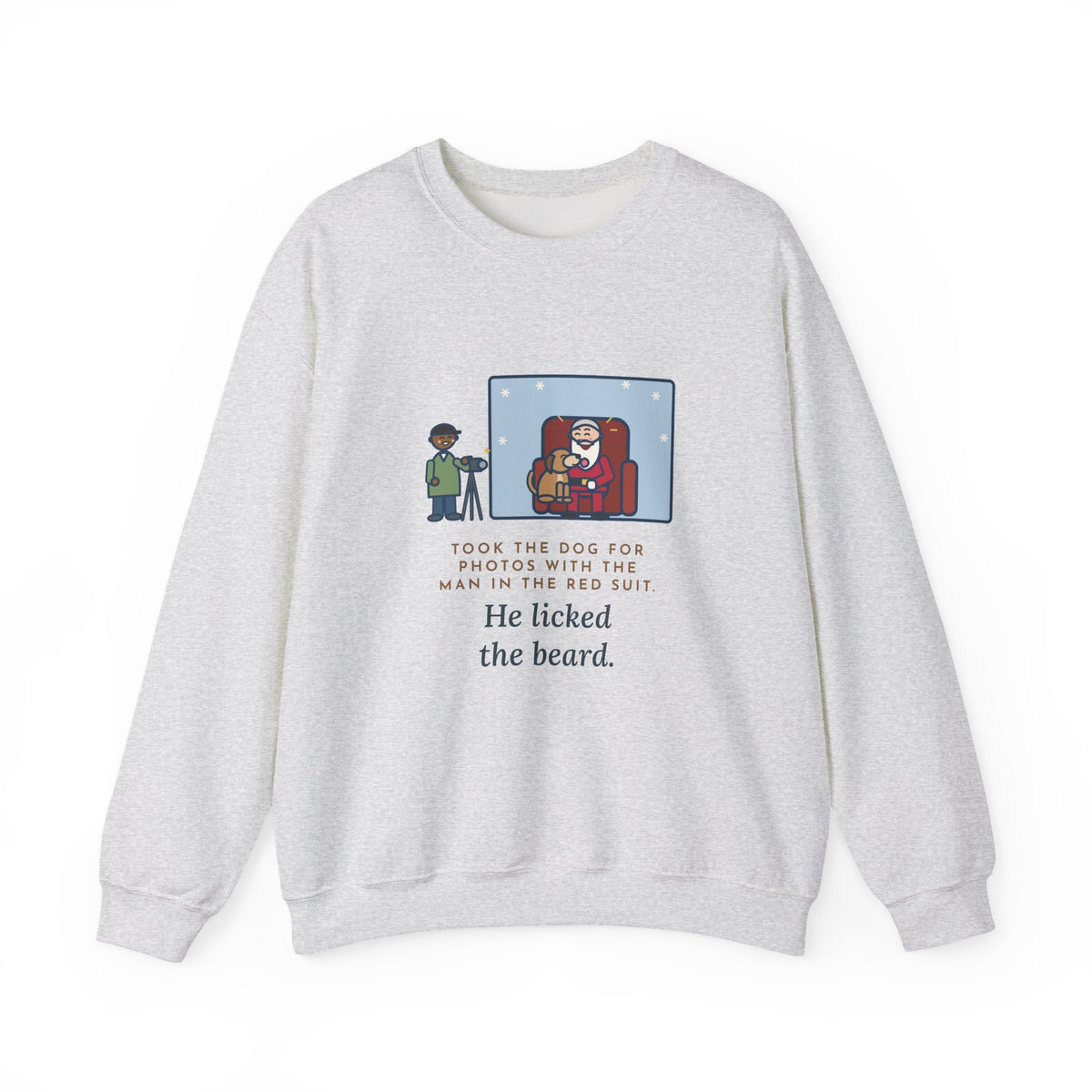 Holiday Photo Sweatshirt, Took the Dog for Photos with the Man in the Red Suit, He Licked the Beard, Funny Photo Set Crewneck
