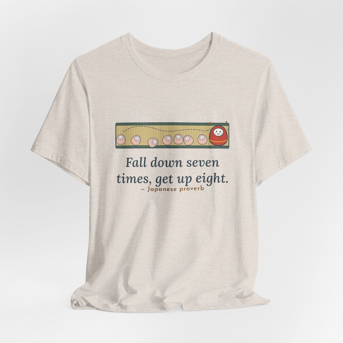 Fall Down Seven Times, Get Up Eight T-Shirt, Motivational Proverb Tee with Roly-Poly Toy