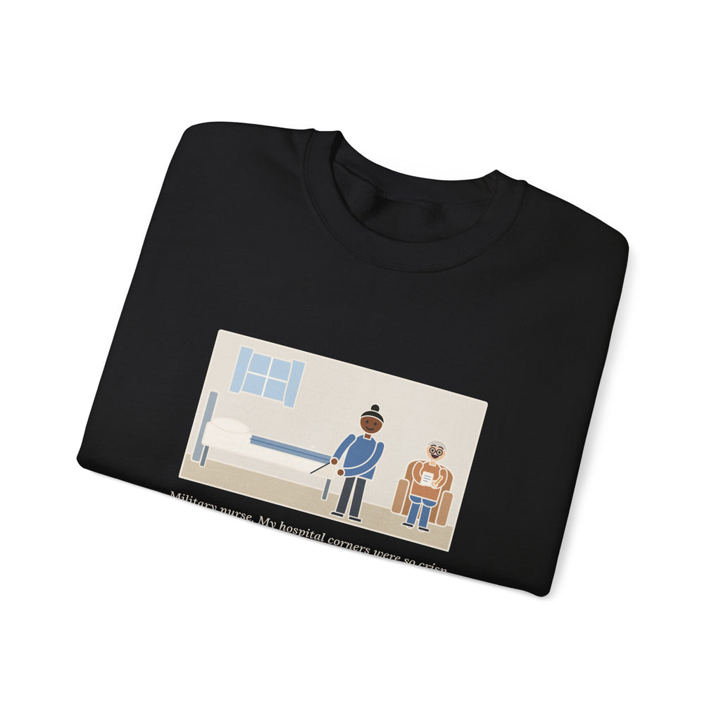 Military Nurse Sweatshirt, Bed Corners So Crisp the Patient Asked for a Lesson, Funny Crisp Corners Crewneck