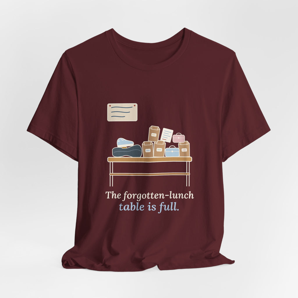 School Secretary T-Shirt - The Forgotten-Lunch Table Is Full Front Office Tee
