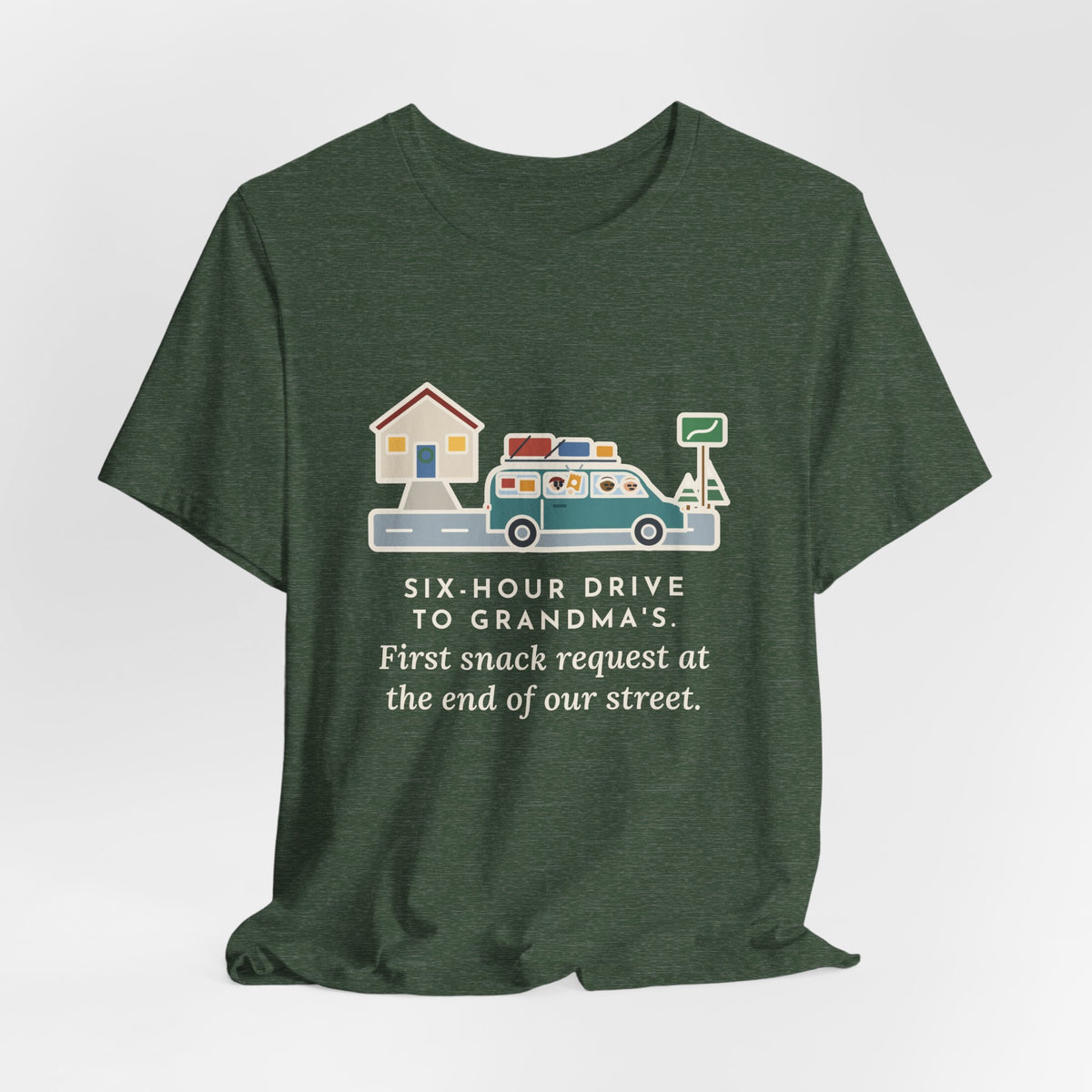 Funny Holiday Road Trip T-Shirt, Six-Hour Drive to Grandma's, First Snack Request at the End of Our Street, Driveway Departure Tee