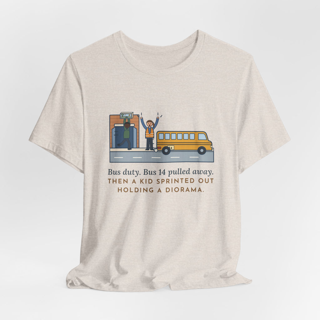 Bus Duty Teacher T-Shirt - Bus 14 Pulled Away, Then a Kid Sprinted Out With a Diorama