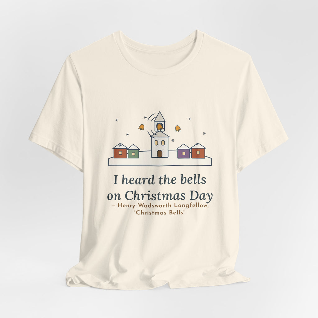 Longfellow Quote T-Shirt, I Heard the Bells on Christmas Day, Christmas Village Bell Tower Tee