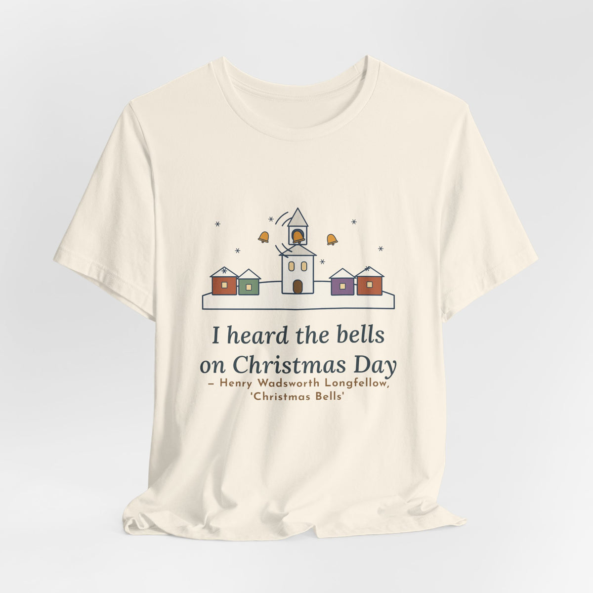 Longfellow Quote T-Shirt, I Heard the Bells on Christmas Day, Christmas Village Bell Tower Tee