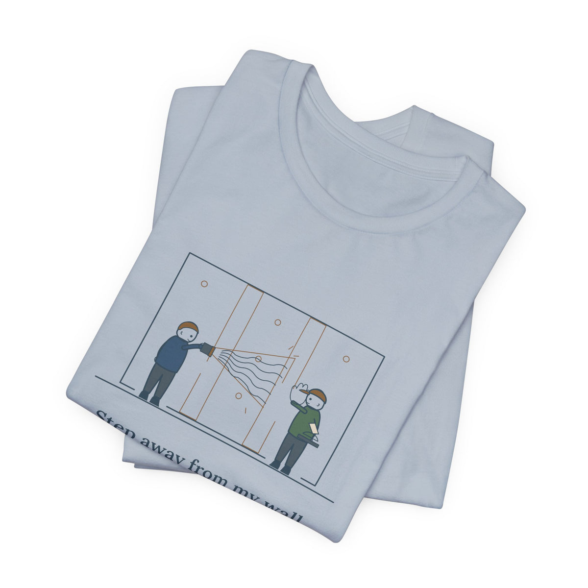 Drywall Finisher T-Shirt - Step Away From My Wall With That Flashlight. Taper Tee